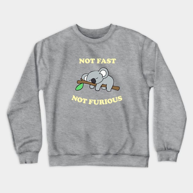 Lazy Koala Not Fast Not Furious Crewneck Sweatshirt by zadaID